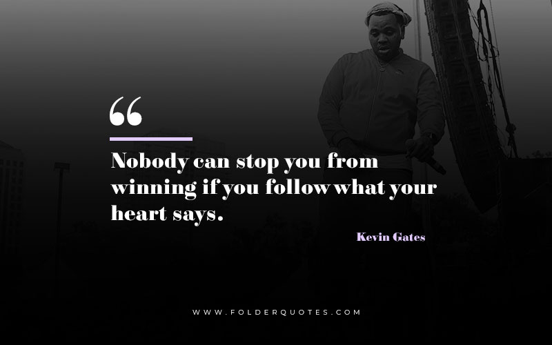 Kevin Gates Quote