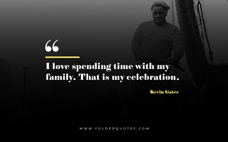Kevin Gates Quote