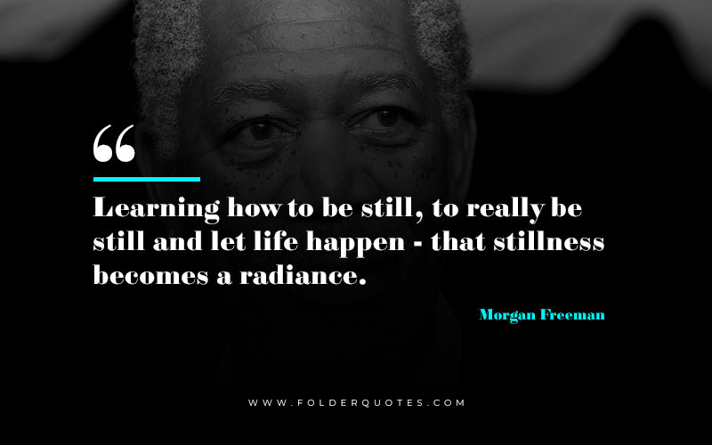 Morgan Freeman Quotes