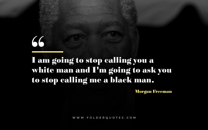 Morgan Freeman Quote
