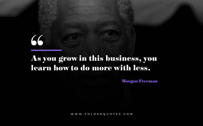 Morgan Freeman Quote