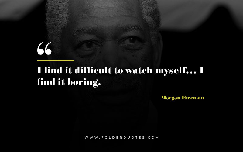 Morgan Freeman Quote