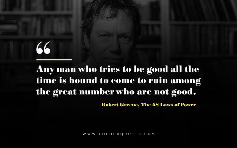 Robert Greene, The 48 Laws of Power Quote