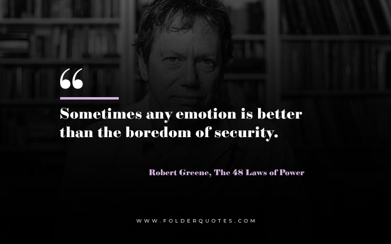 Robert Greene, The 48 Laws of Power Quote
