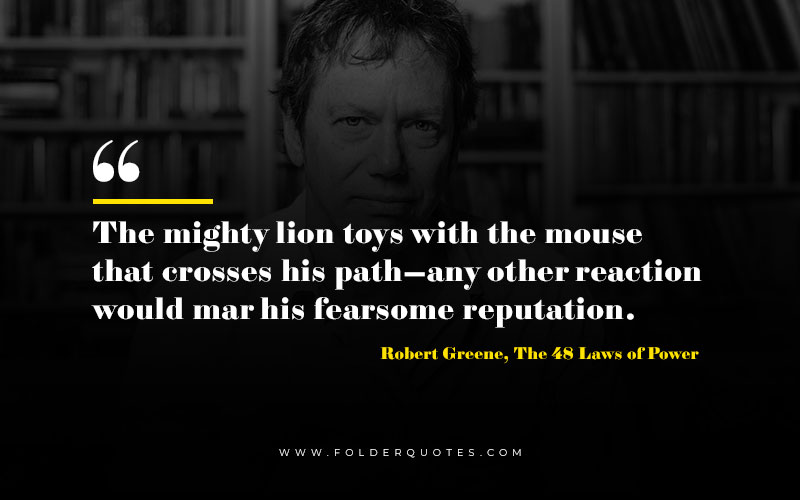 Robert Greene, The 48 Laws of Power Quote