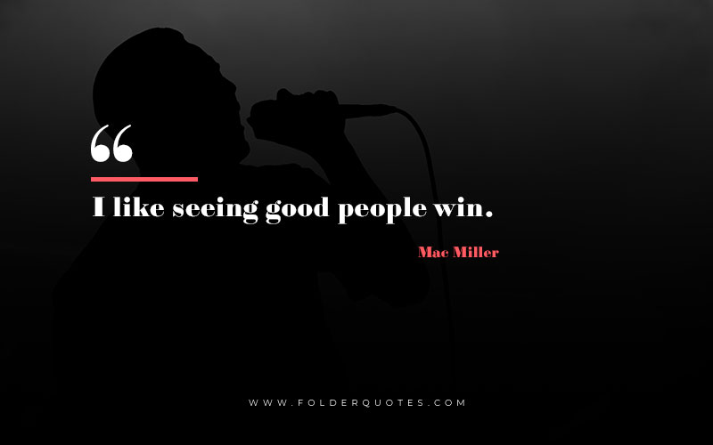 Mac Miller Quote