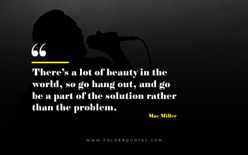 Mac Miller Quote